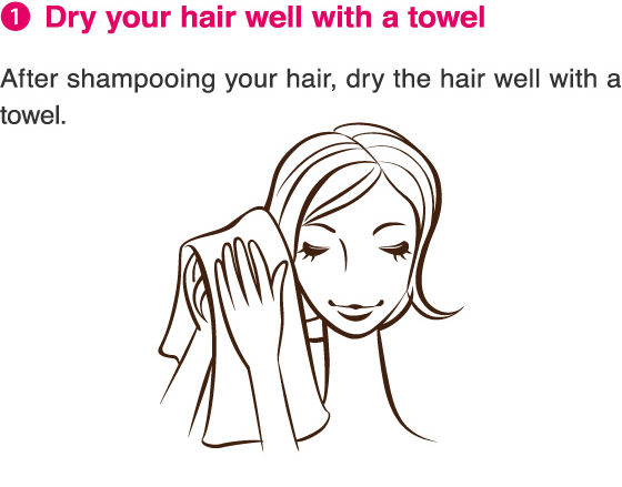 1.Dry your hair well with a towel. After shampooing your hair, dry the hair well with a towel.